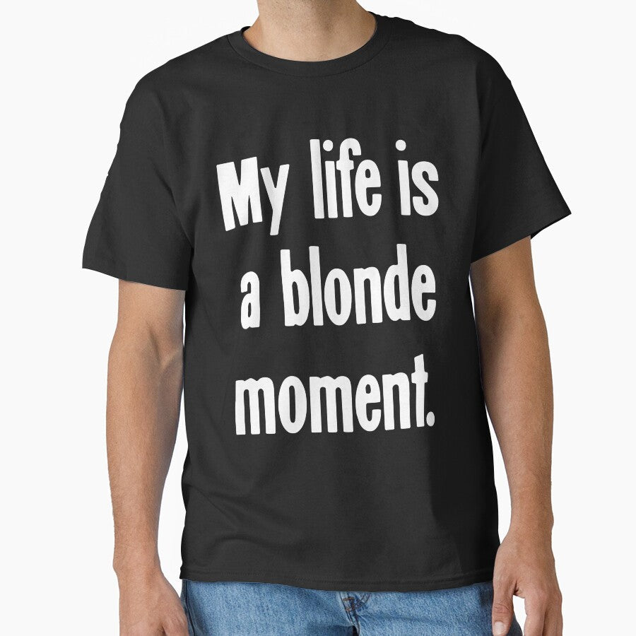 My Life Is A Blonde Moment by Good-Looking Corpse