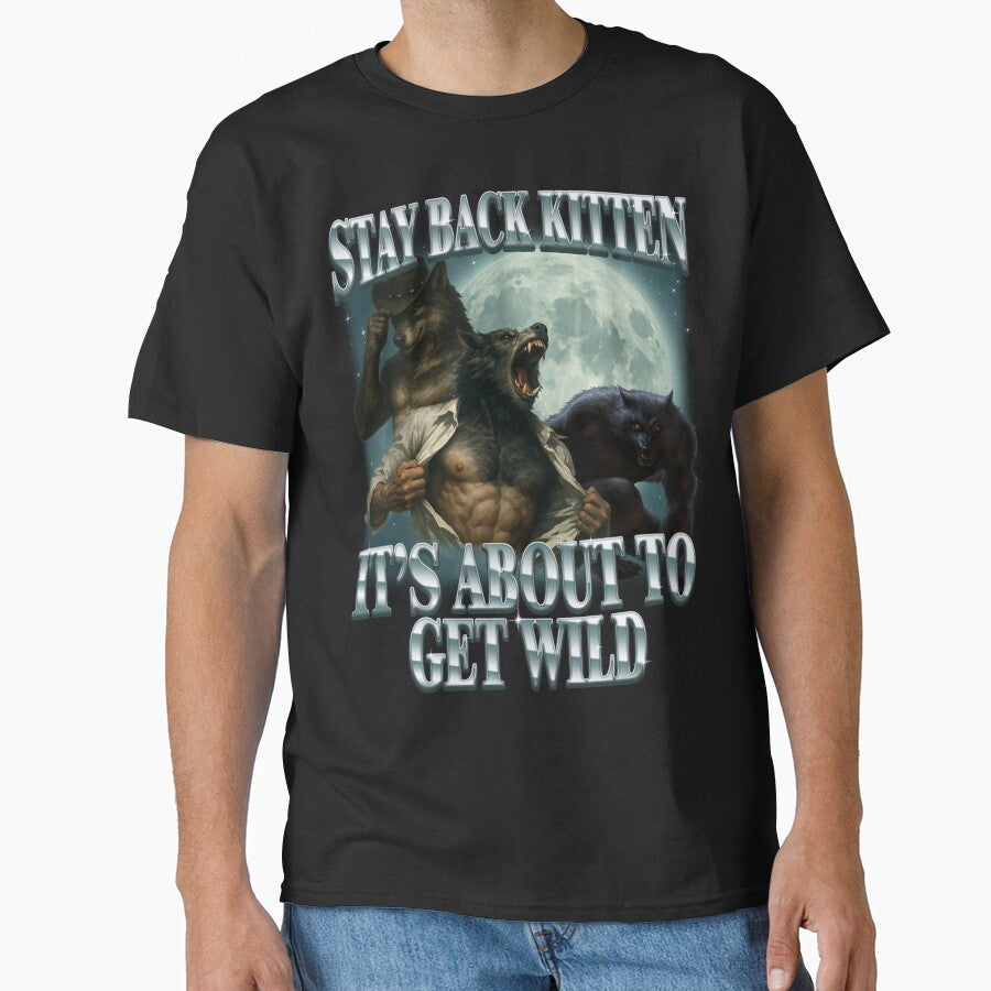 Stay Back Kitten It's About to Get Wild by MemishDesign