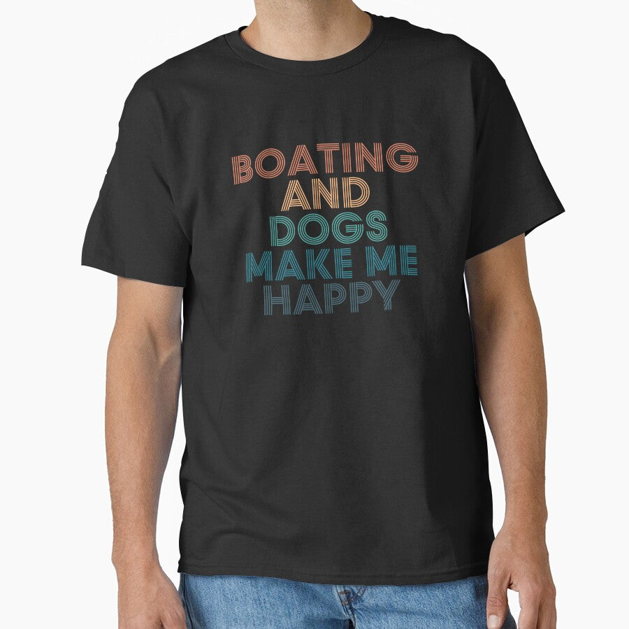 Boating And Dogs Make Me Happy- Gift for Boating & Dogs Fans by kindxinn