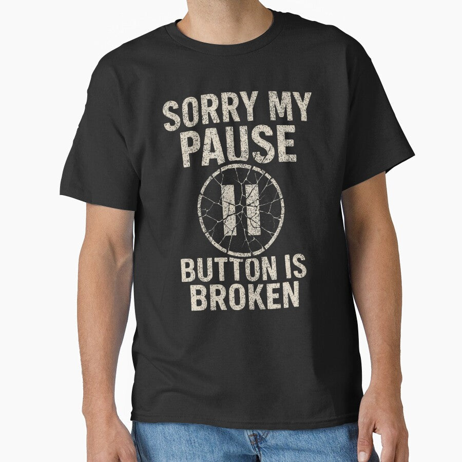 Sorry My Pause Button Is Broken by MavisJoseph