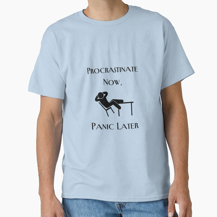 Procrastinate Now, Panic Later. by GiveMeMood