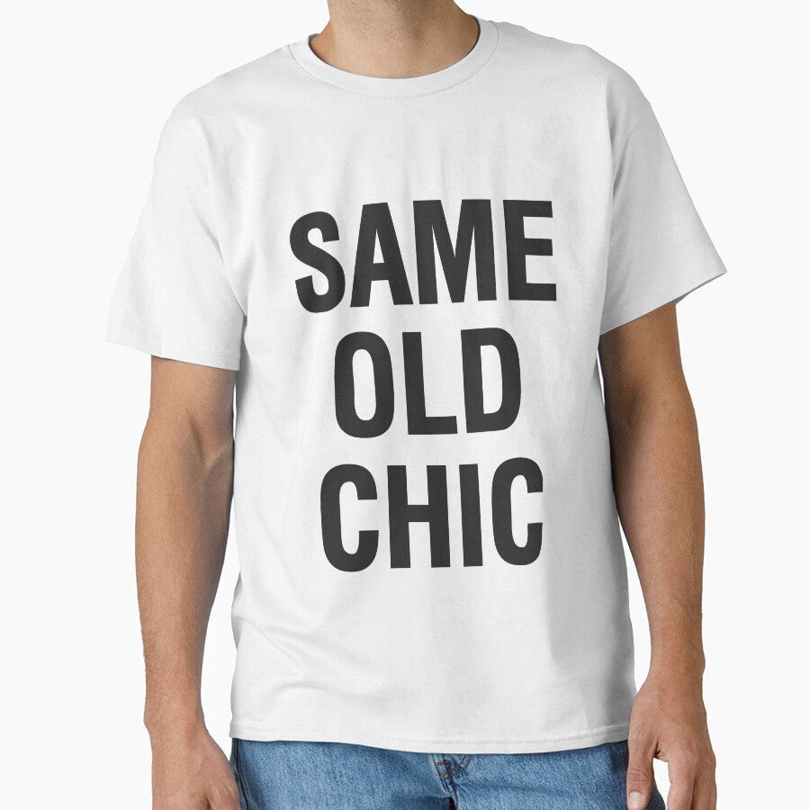 SAME OLD CHIC by T Culture