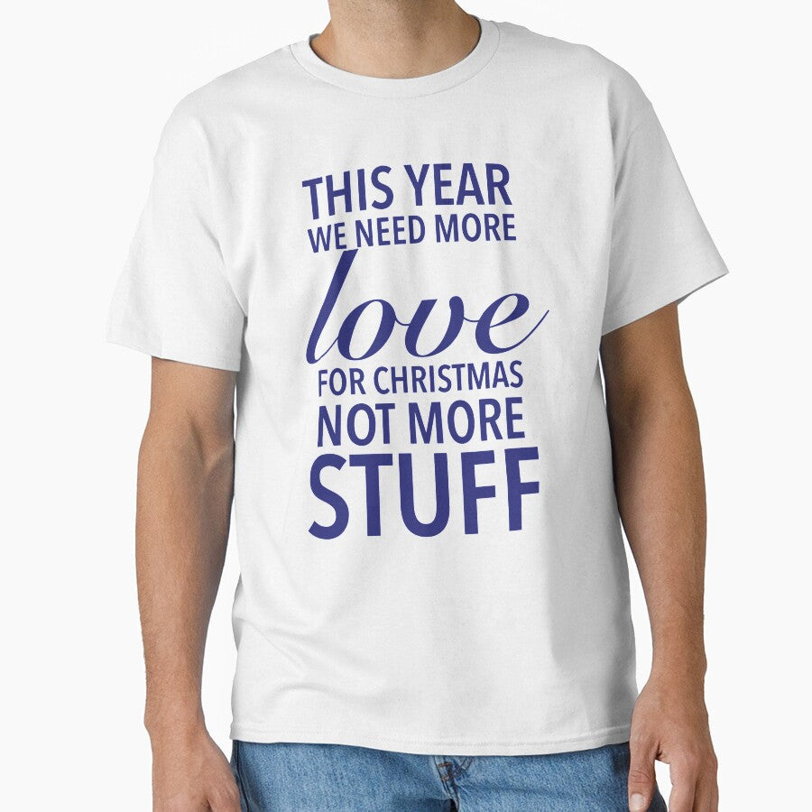 This year we need more love for Christmas, not more stuff - Motivational Slogan by Delandor
