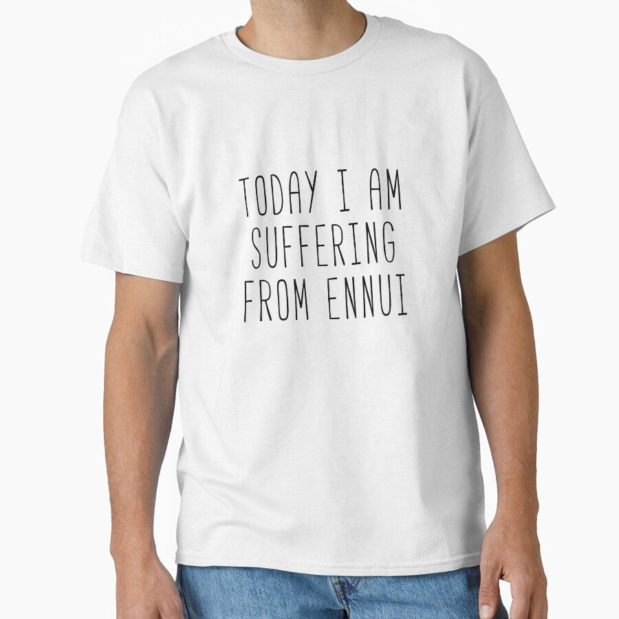 Today I Am Suffering From Ennui Quote by Sunny Collections