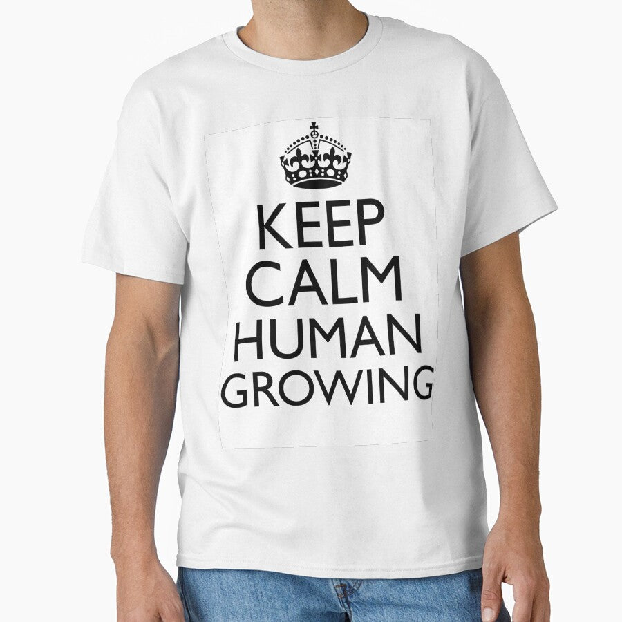 KEEP CALM HUMAN GROWING by T Culture