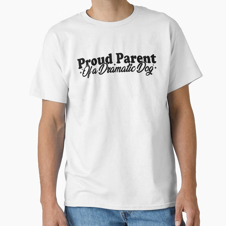 Proud Parent of a Dramatic Dog Funny Dog Mom Dog Dad Pet Humor Design by TheVogueVibes