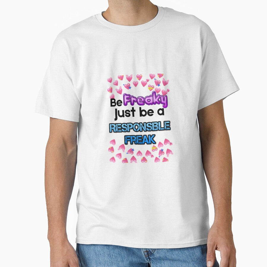 Be Freaky Just Be A Responsible Freak by Sp00kyK1ng