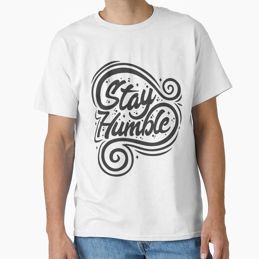 Stay Humble T-Shirt by mimou1010