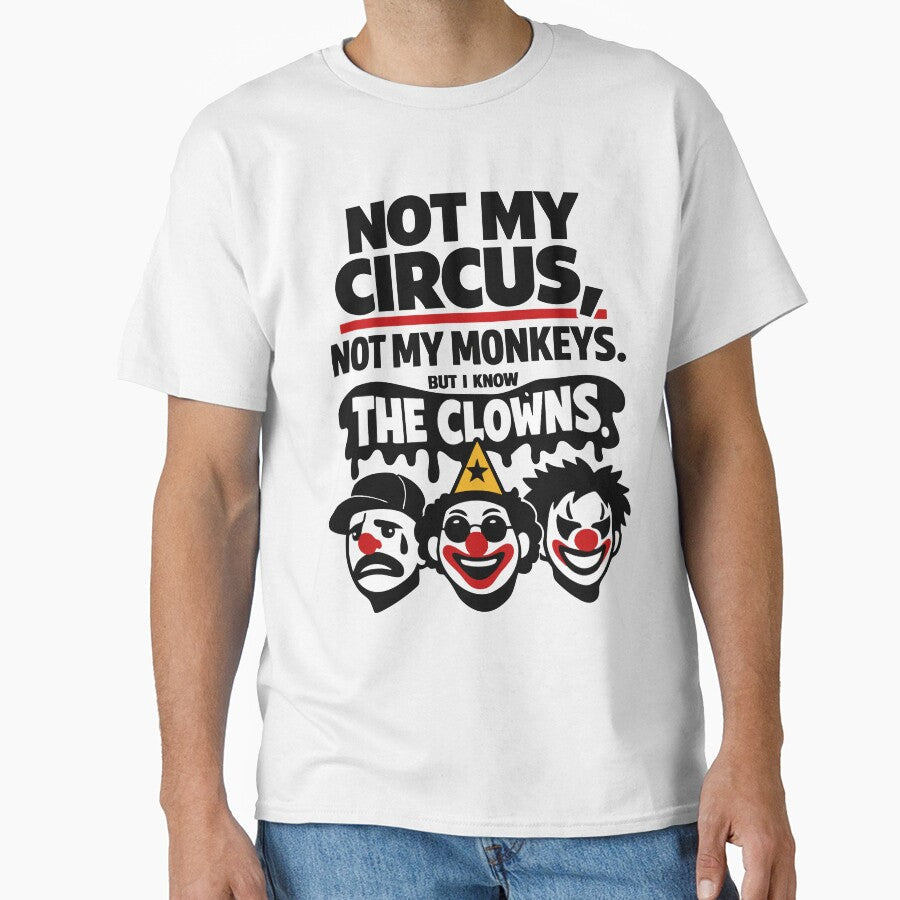 Not My Circus Not My Monkeys Know Clowns by CreareAT