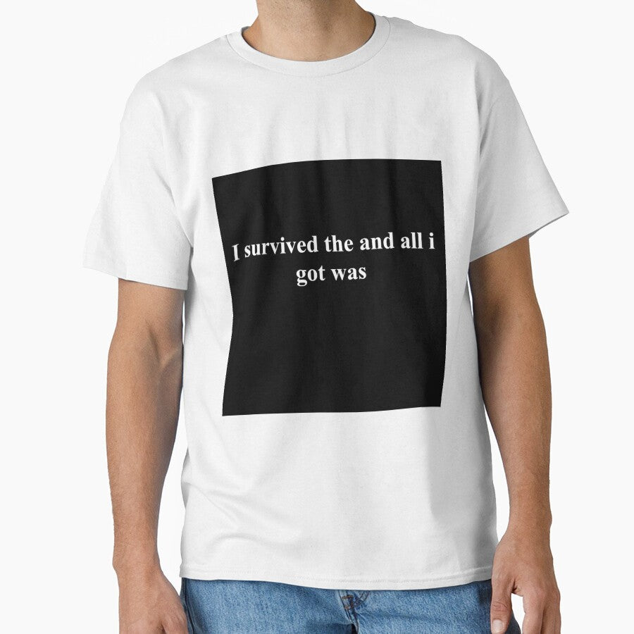 I survived the and all i got was by asadoesstuff