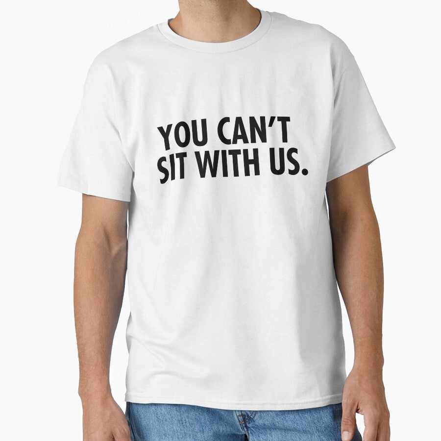YOU CAN'T SIT WITH US by T Culture