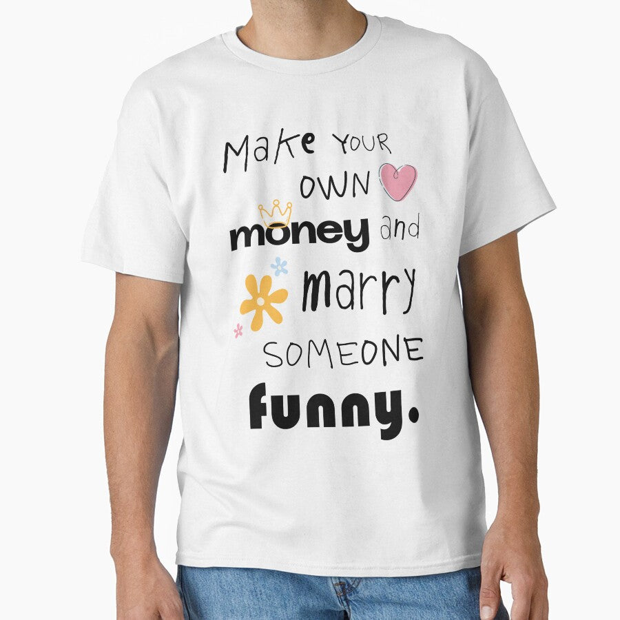 Make Your Own Money Marry Someone Funny by CreareAT