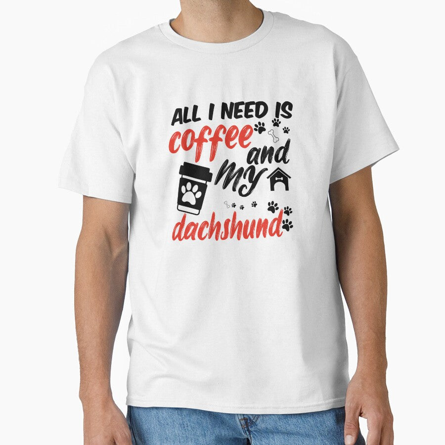 funny dog and coffee meme,all i need is coffee and my dachshund by randomdogshirt