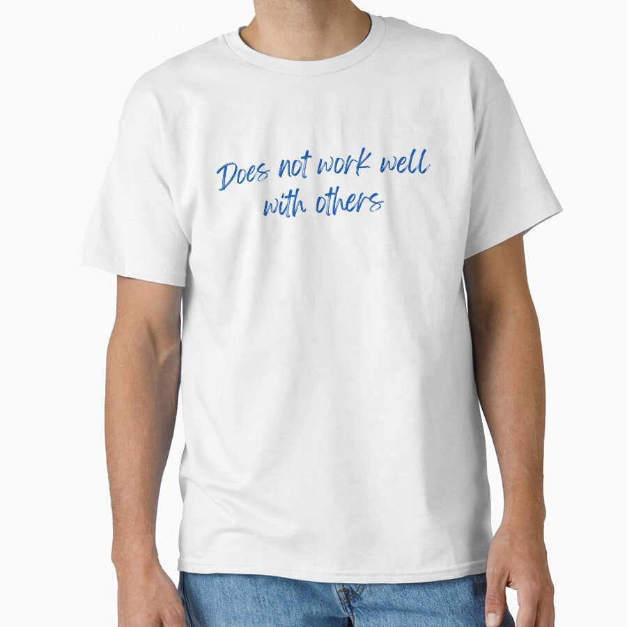 Does Not Work Well With Others (Blue Text) by GillyMc
