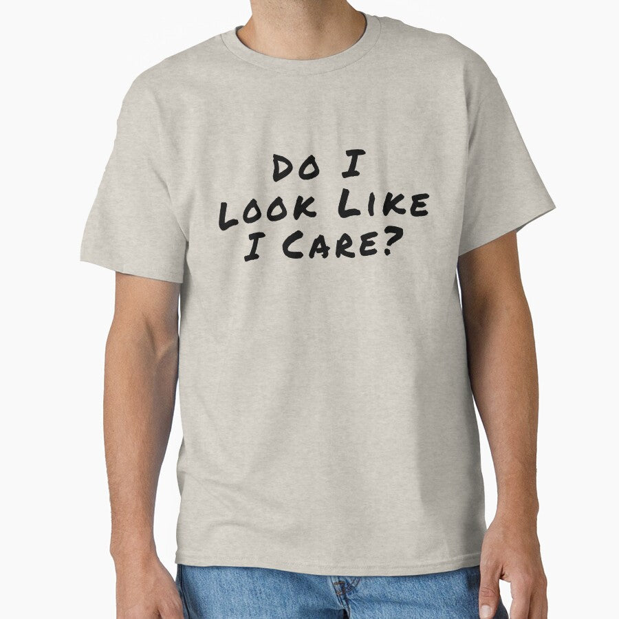 Do I Look Like I Care? by Fun-T-Shirts