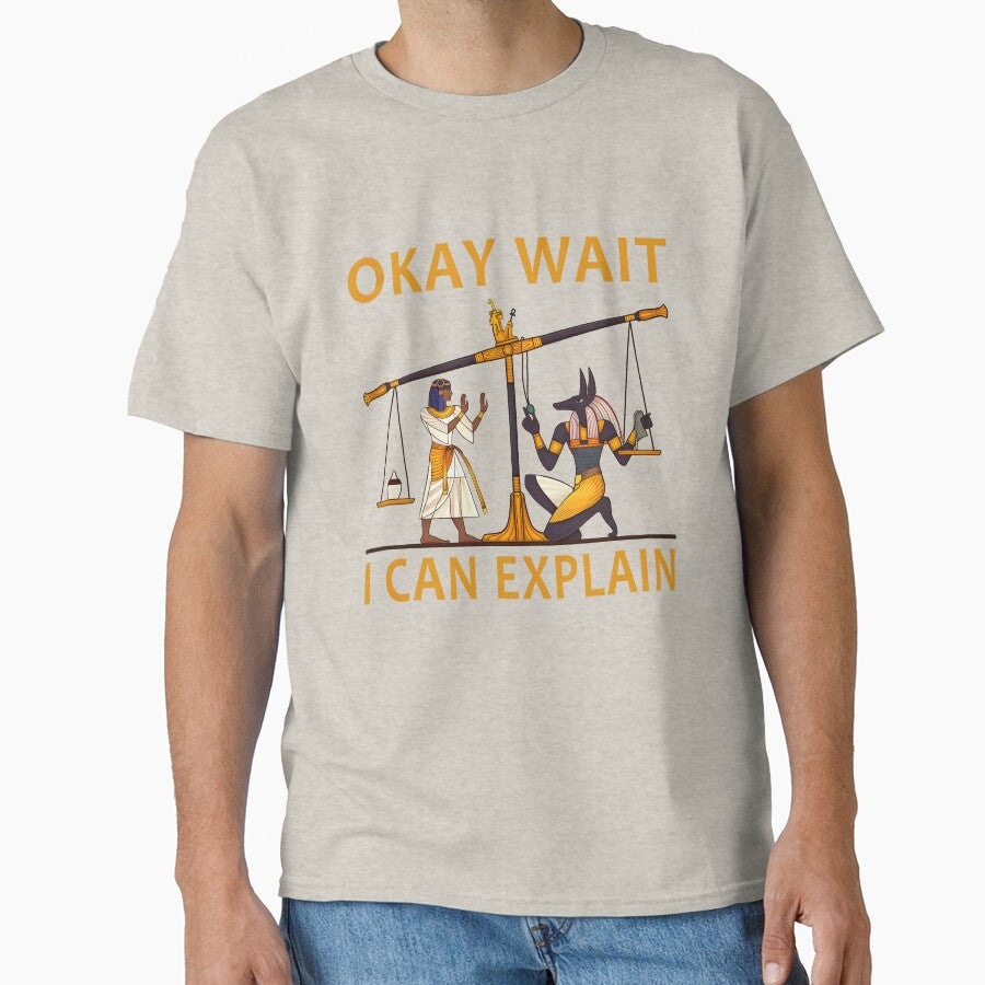 Okay Wait I Can Explain Shirt, Ancient Egypt Humor by BingyBongoArt