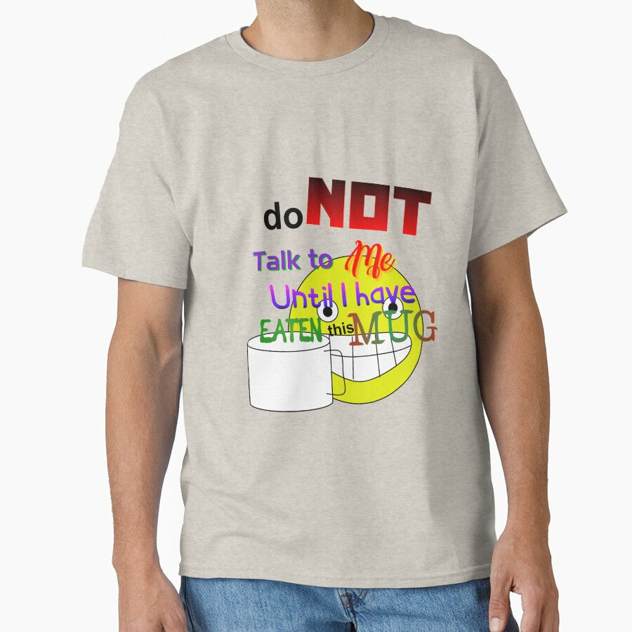 Do not talk to me until I have eaten this mug by beepadoobop