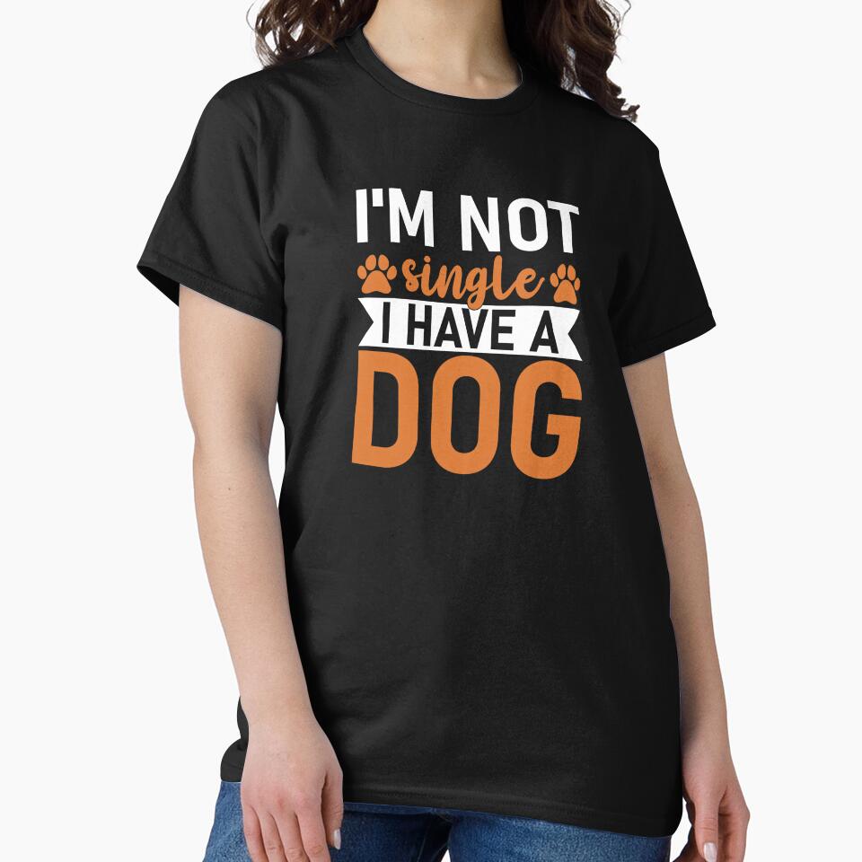I'm Not Single, I have a Dog by Wilcox PhotoArt