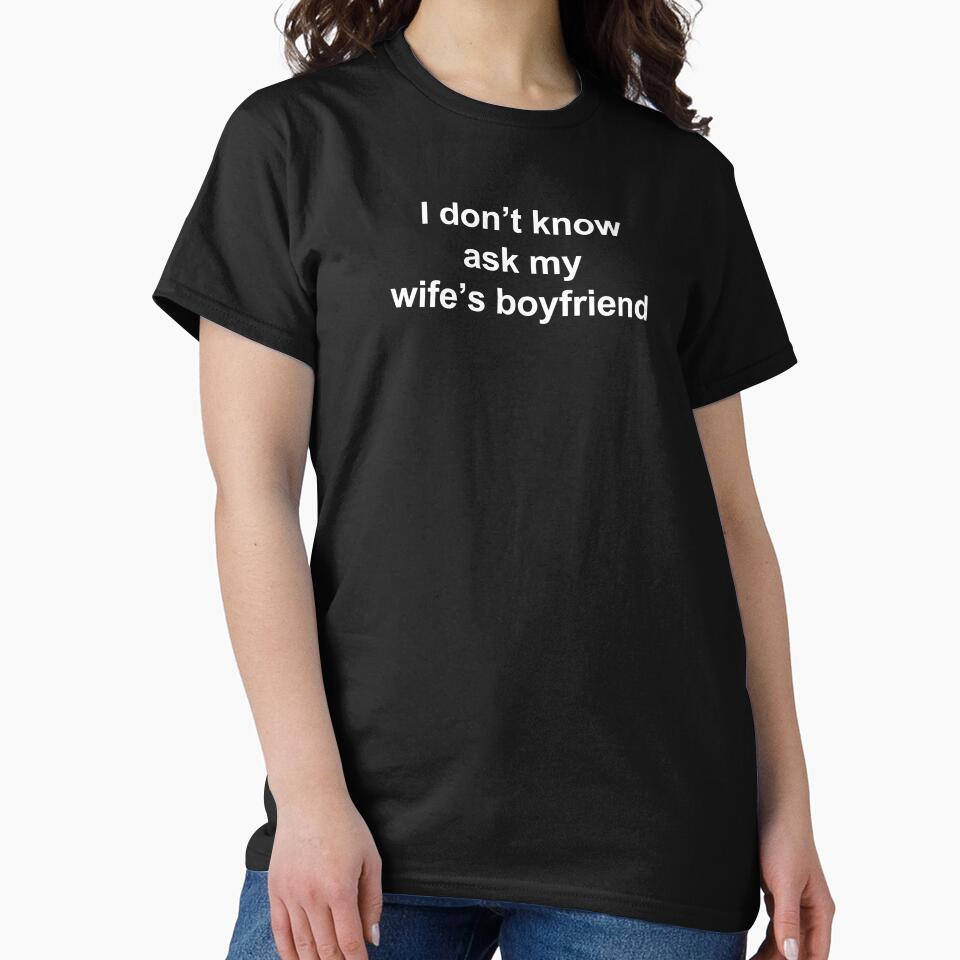 I Don't Know Ask My Wife's Boyfriend by starvingfox