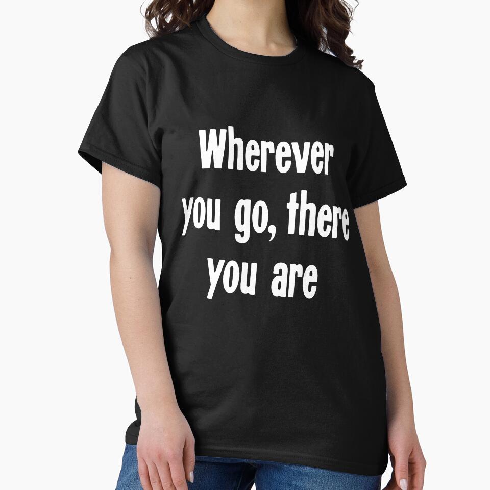 Wherever You Go, There You Are by Good-Looking Corpse