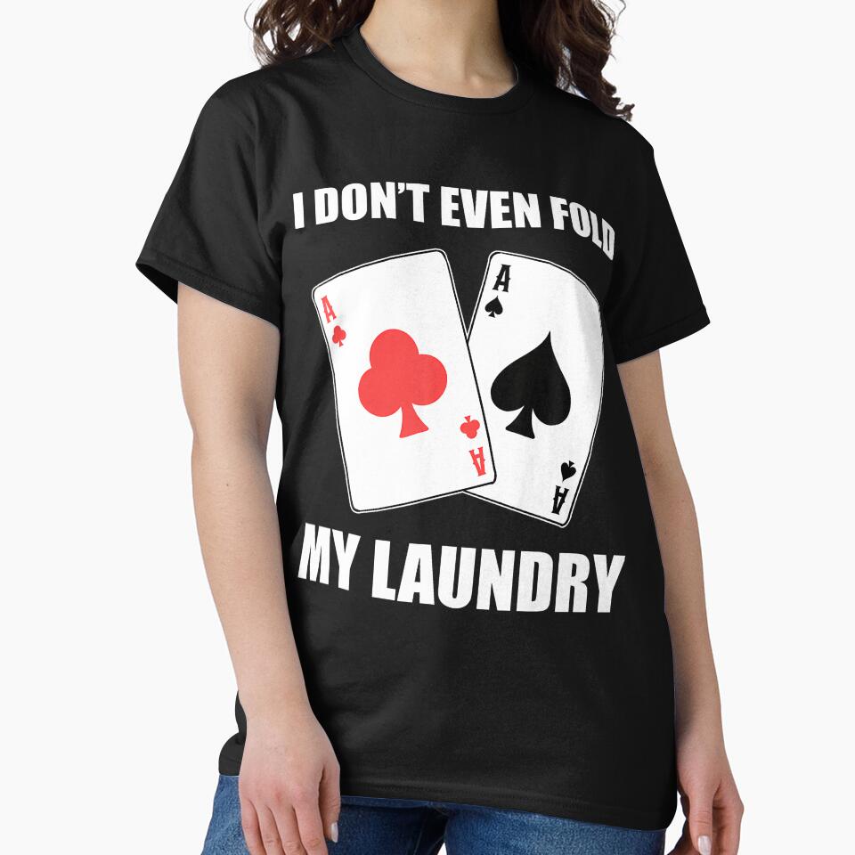 I Don'T Even Fold My Laundry Poker Dealer by BrandyMartha