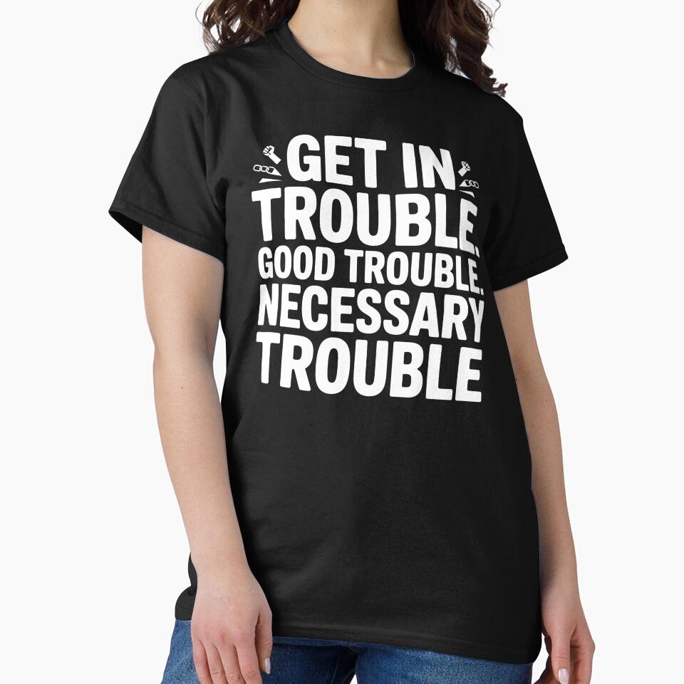 Get In Good Necessary Trouble – Activism Statement with Purpose by Redgiant87x