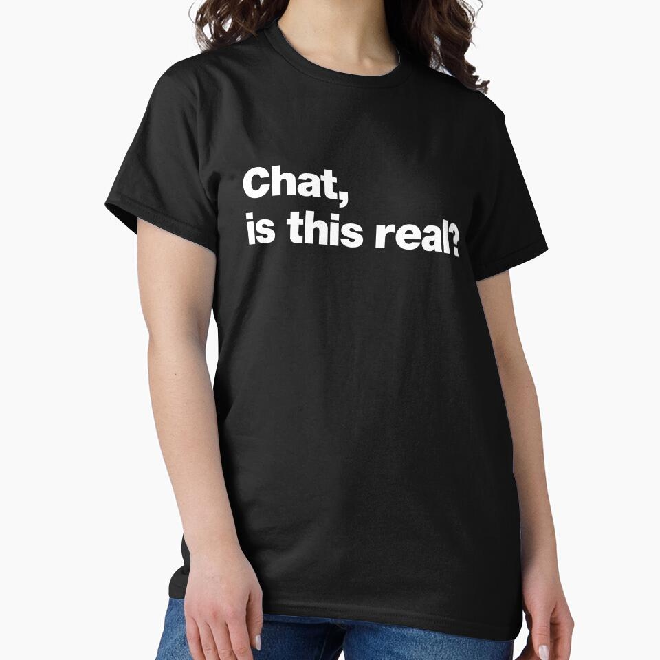 Chat, is this real? by chestify
