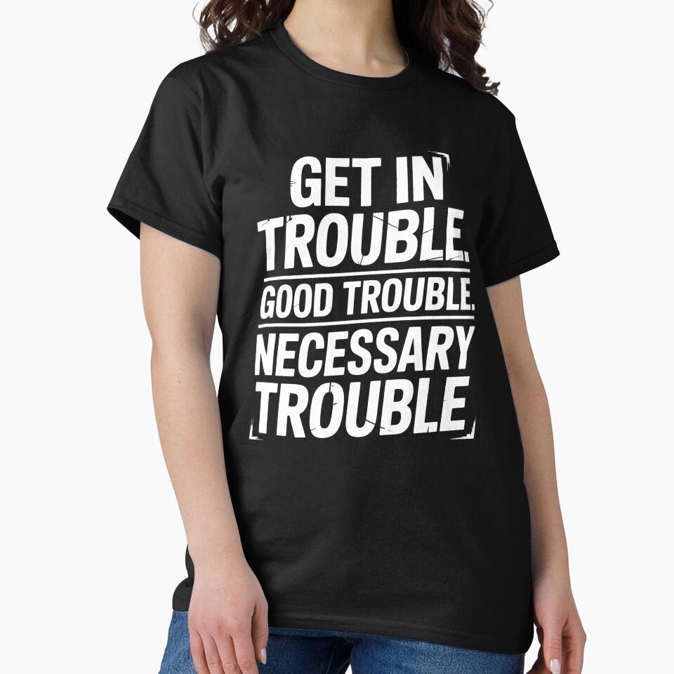 Get In Good Necessary Trouble – Courageous Social Justice Statement by Redgiant87x