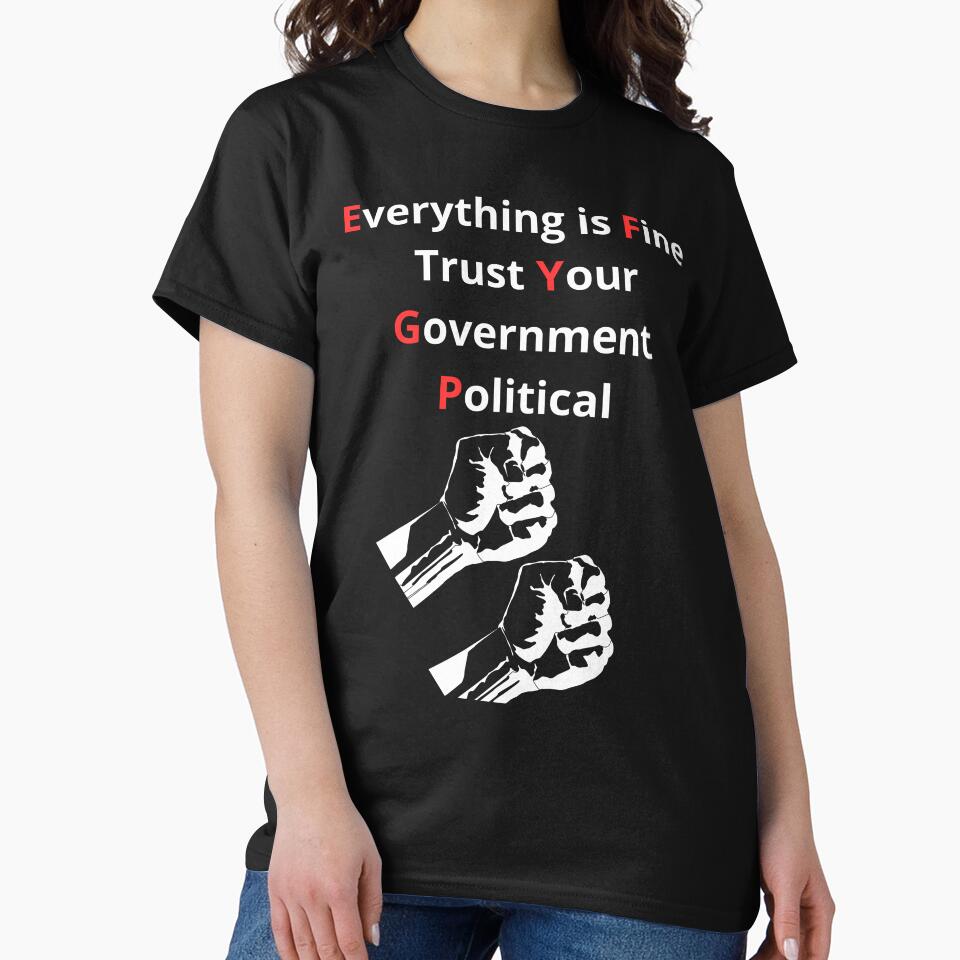 Everything is Fine Trust Your Government Political by BoogzisArtwork