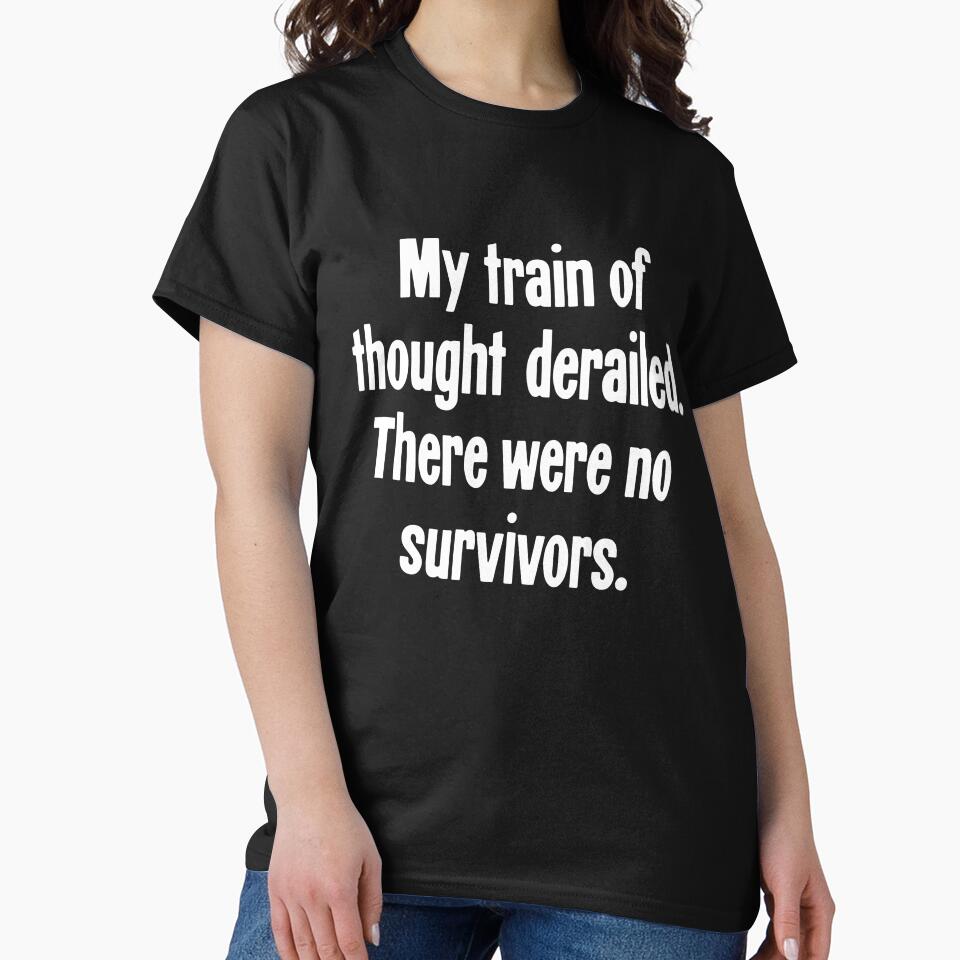 My Train Of Thought Derailed. There Were No Survivors. by Good-Looking Corpse