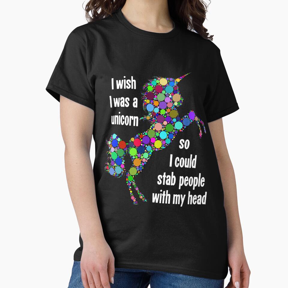 I Wish I Was A Unicorn So I Could Stab People With My Head by Good-Looking Corpse