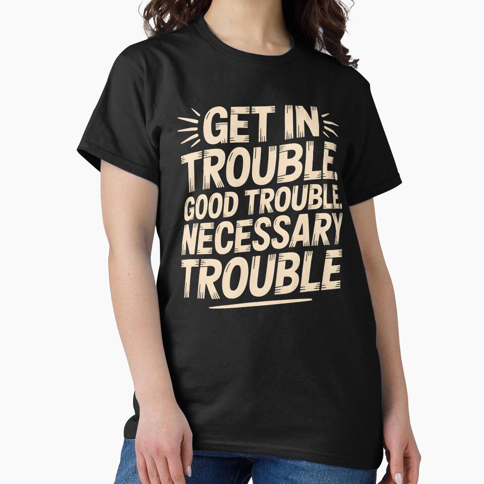 Get In Good Necessary Trouble – Social Justice Quote for Activists by Redgiant87x