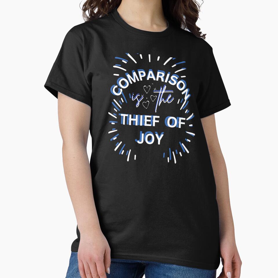 Comparison Is The Thief Of Joy by HotNerdShirts