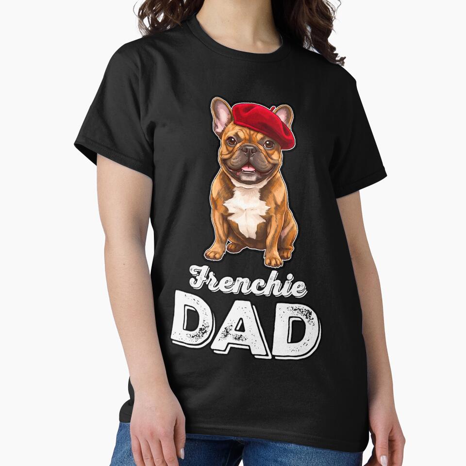 Frenchie Dad – French Bulldog with Beret Funny Dog Shirt by FrancophileFun