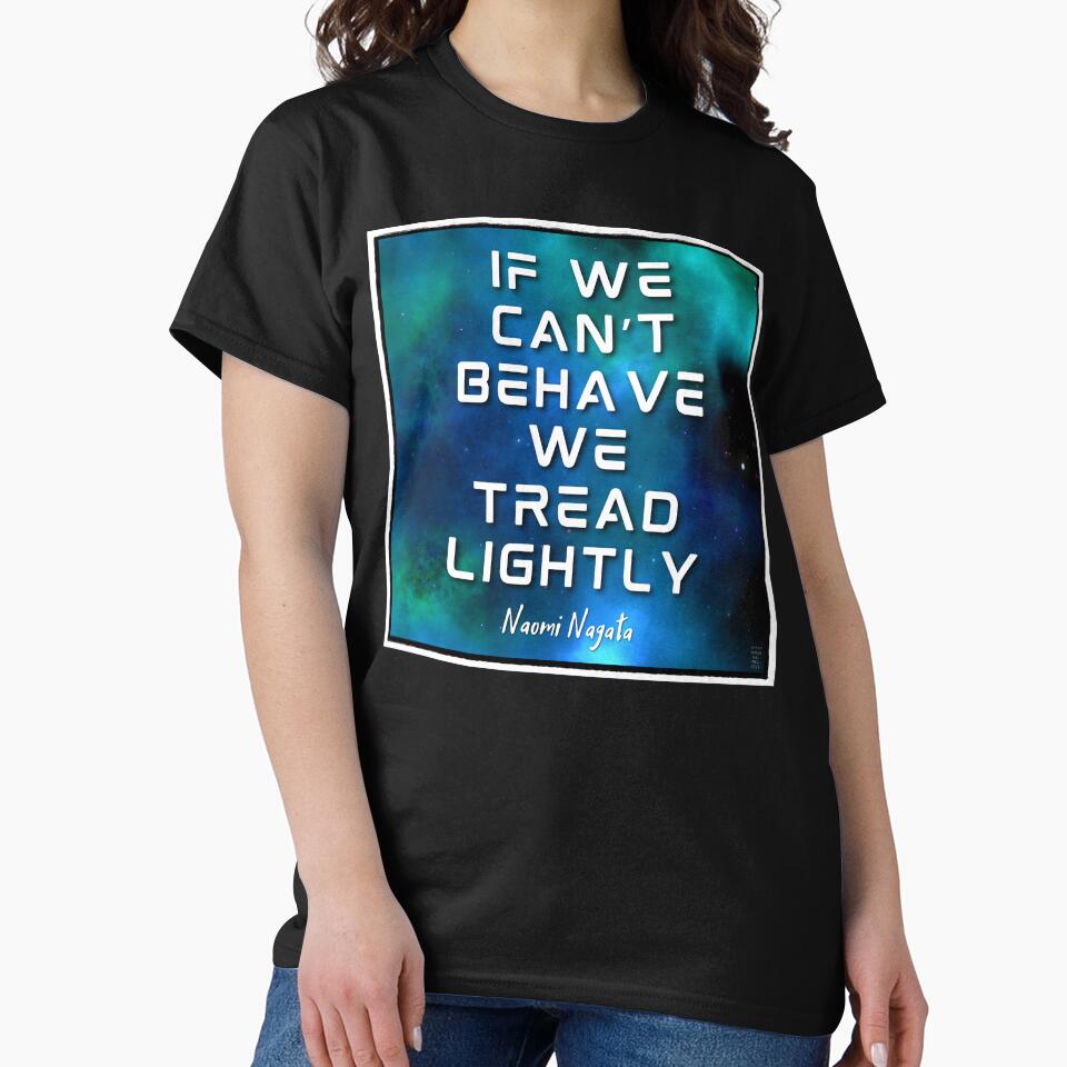 If we can't behave, we tread lightly. Naomi Quote by orionlodubyal