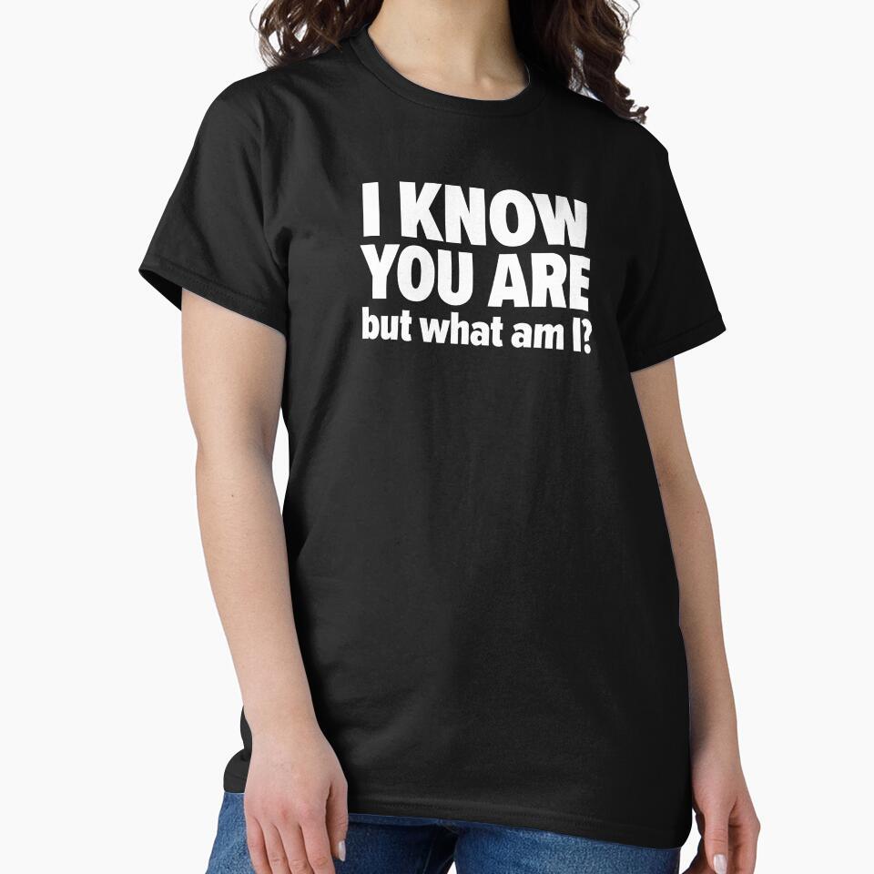 I know you are, but what am I? Funny by OddPop