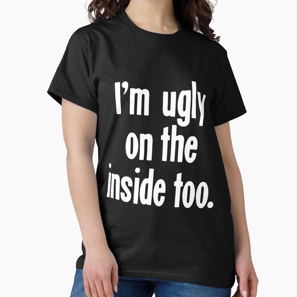 I'm Ugly On the Inside Too by Good-Looking Corpse