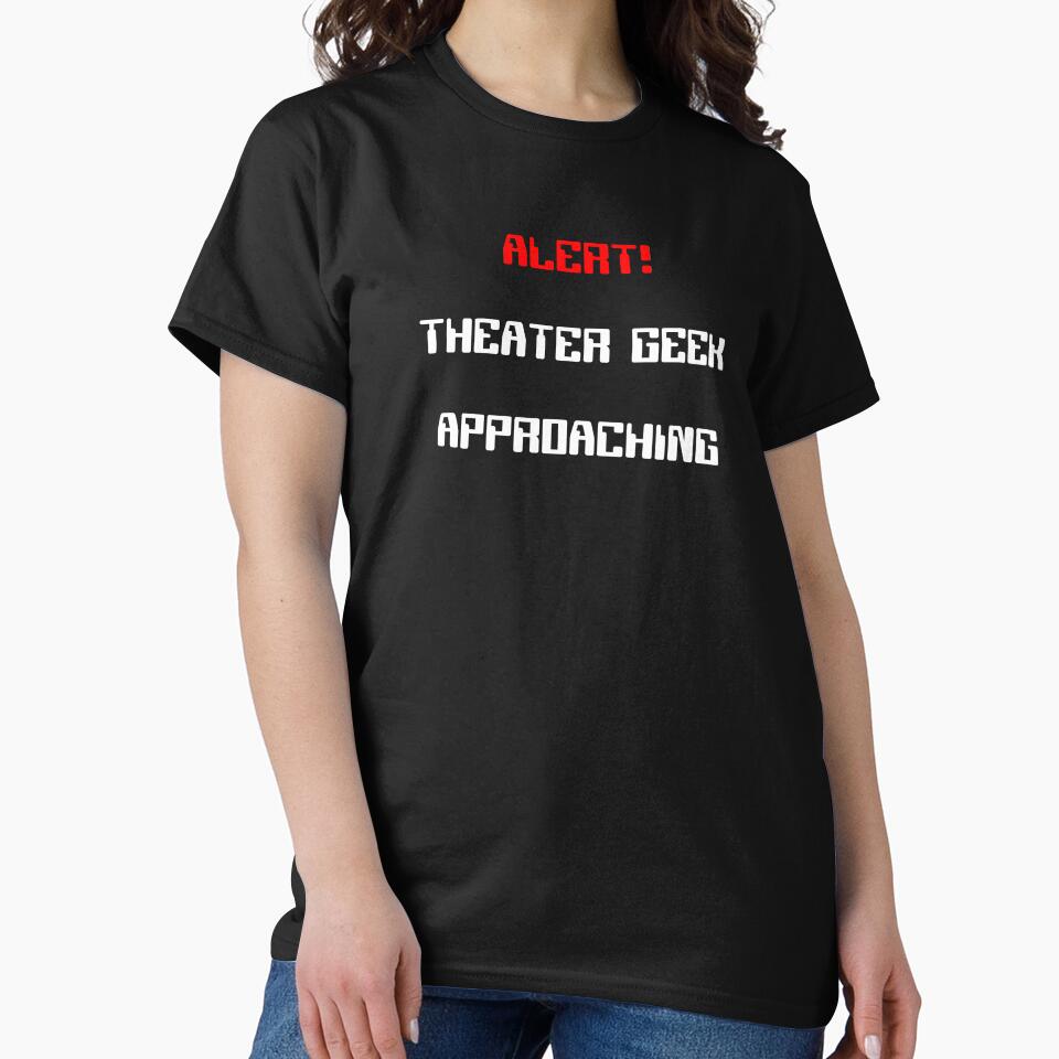 Alert! Theater Geek Approaching Funny Gift by Stageystuff