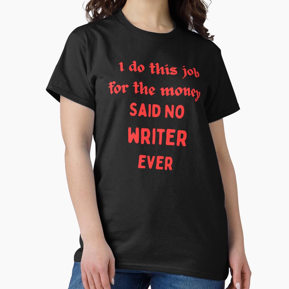 I Do This For The Money Said No Writer Funny Novelty Job by AllThatIsWelsh