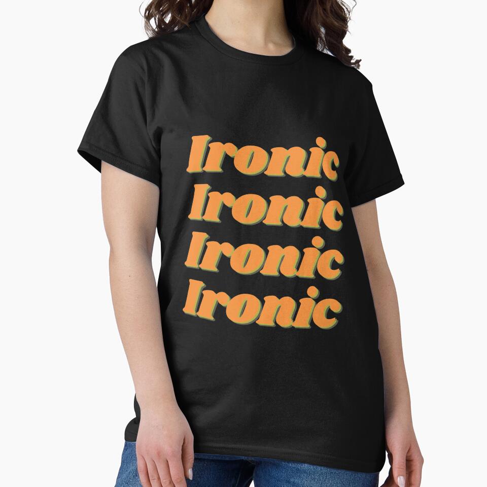 Ironic Ironic Ironic Ironic by PrintinglyArt