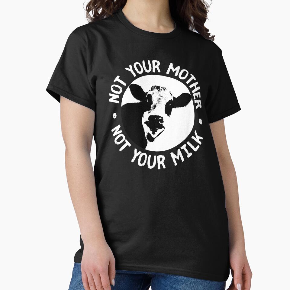 Not Your Mother, Not Your Milk. Funny Vegan, Veganism Design by gorillamerch