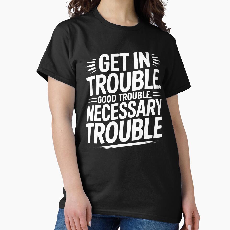 Get In Good Necessary Trouble – Social Justice Activism Statement by Redgiant87x