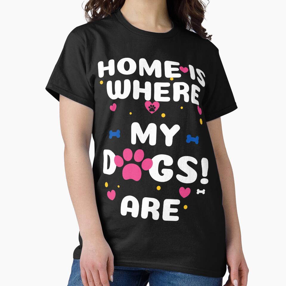 Colorful Home is Where my Dogs Are Tee Sticker Mug Case by WOW TeesAndThings