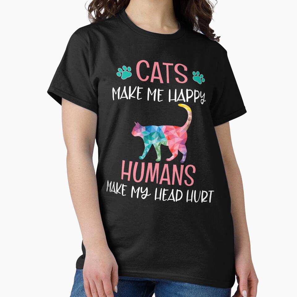 Cats Make Me Happy Humans Make My Head Hurt! Funny Cat Lover Gifts by Pingestre