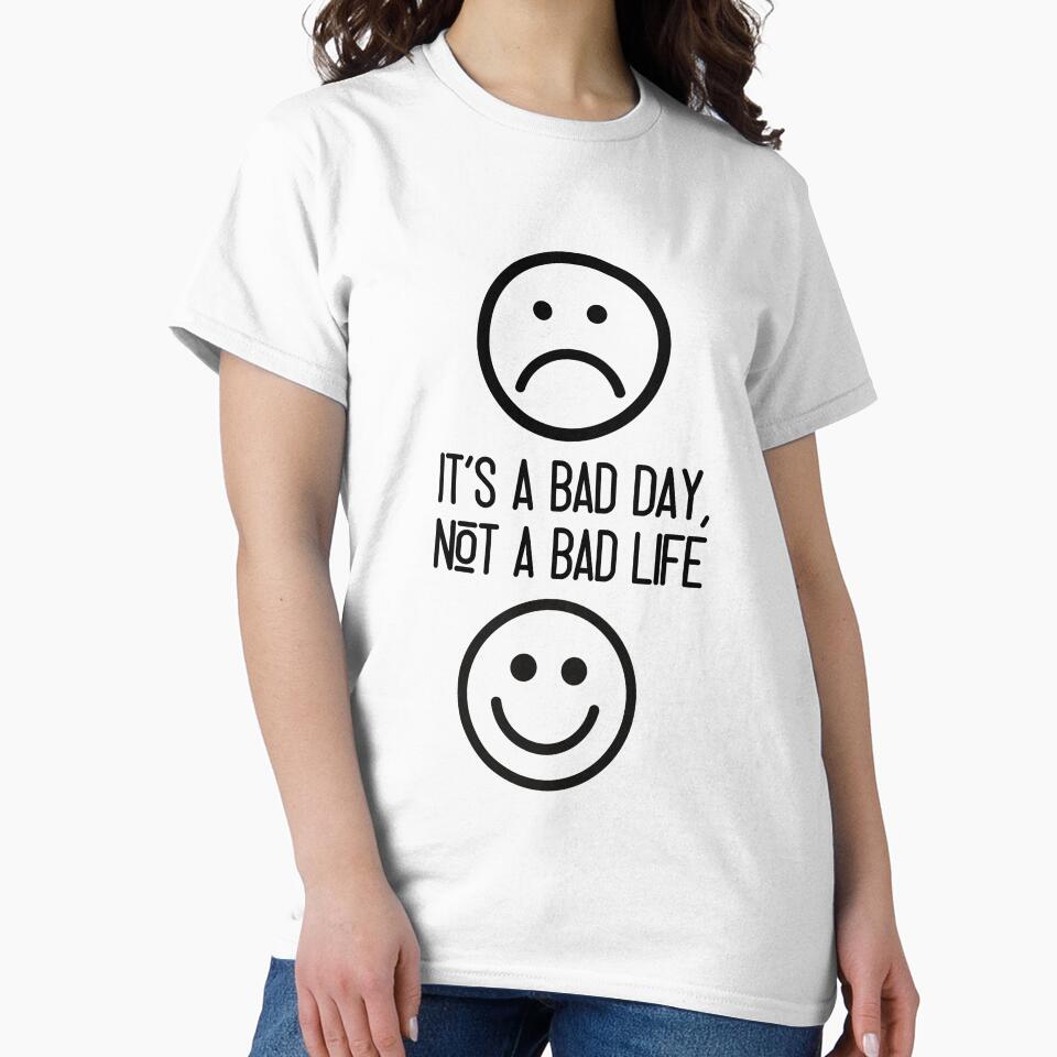 It's a bad day, not a bad life by Beeroclock