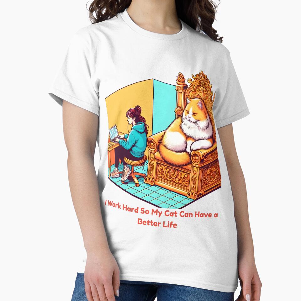 Cat Lover T-Shirt – I Work Hard So My Cat Can Have a Better Life – Funny Cat Mom Gift by ElwaliedElhag