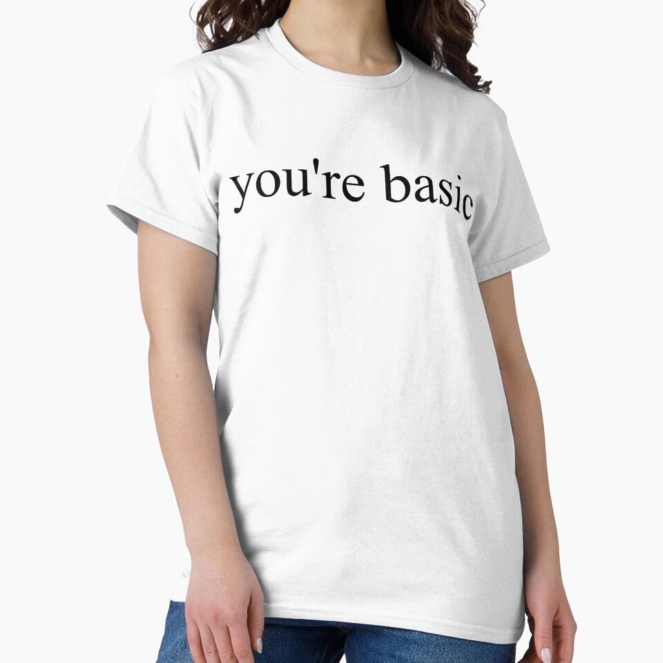YOU'RE BASIC by T Culture