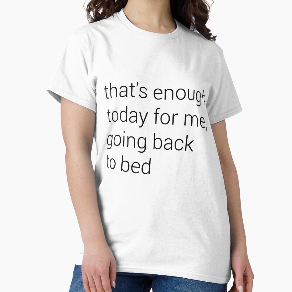 sarcasm "that’s enough today for me, going back to bed" by MarySTL