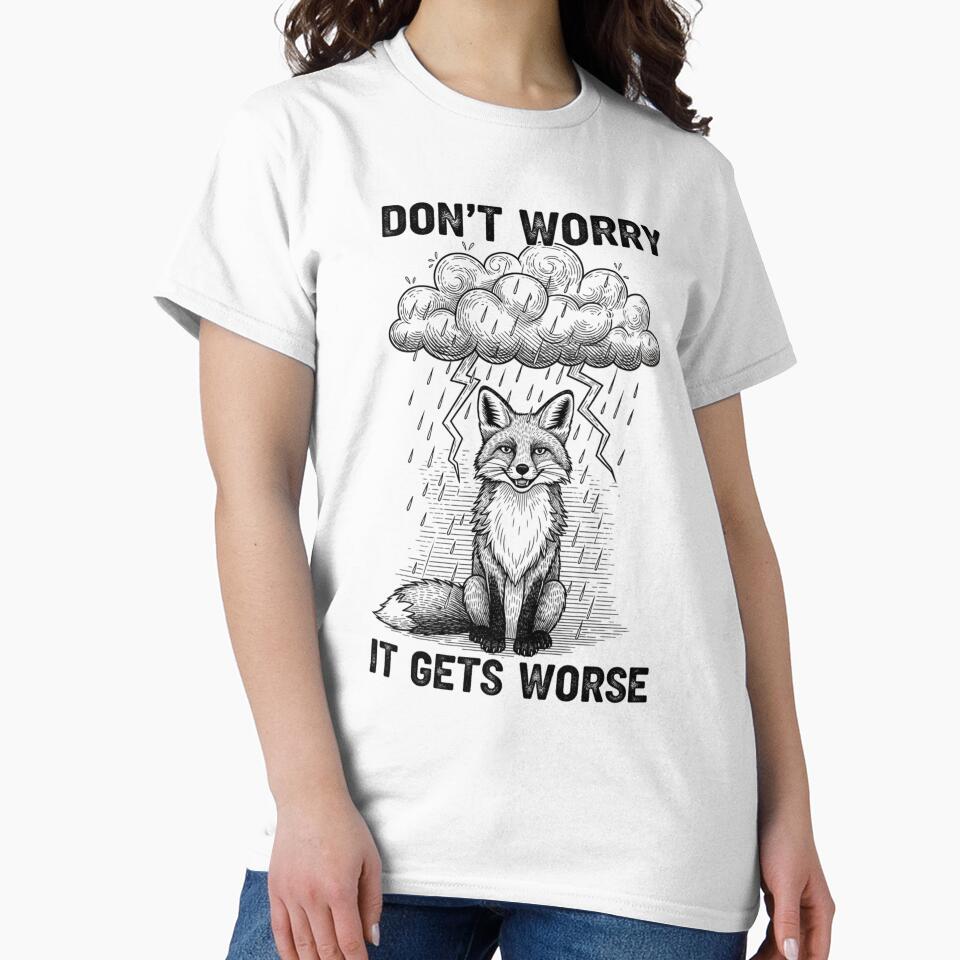 Classic T-shirt "Don1t Worry, It Gets Worse" by cliviny