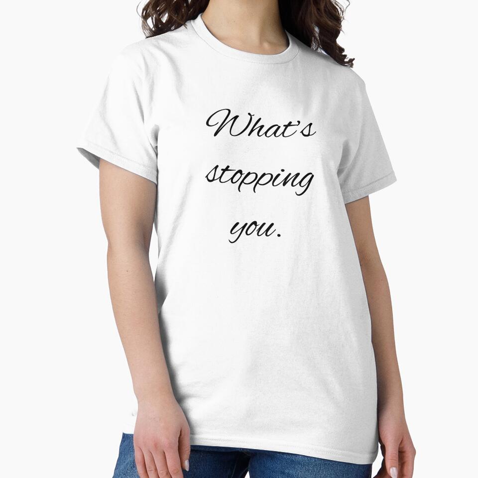 What' stopping you. by printheavenart